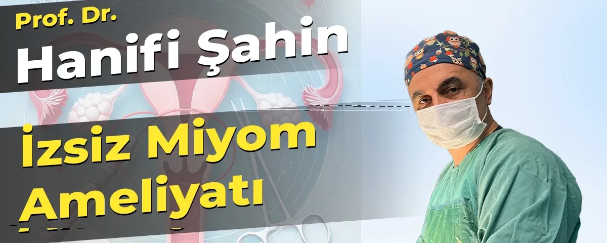 İzsiz Miyom Ameliyatı