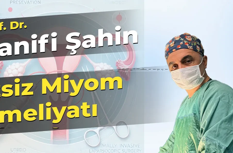 İzsiz Miyom Ameliyatı