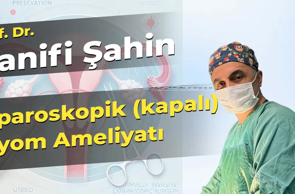 Laparoskopik (kapalı) Miyom Ameliyatı