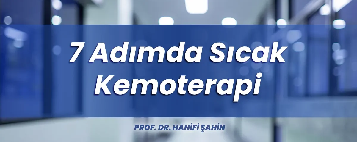 7 Adımda Sıcak Kemoterapi