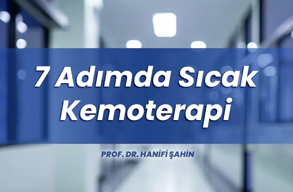 7 Adımda Sıcak Kemoterapi