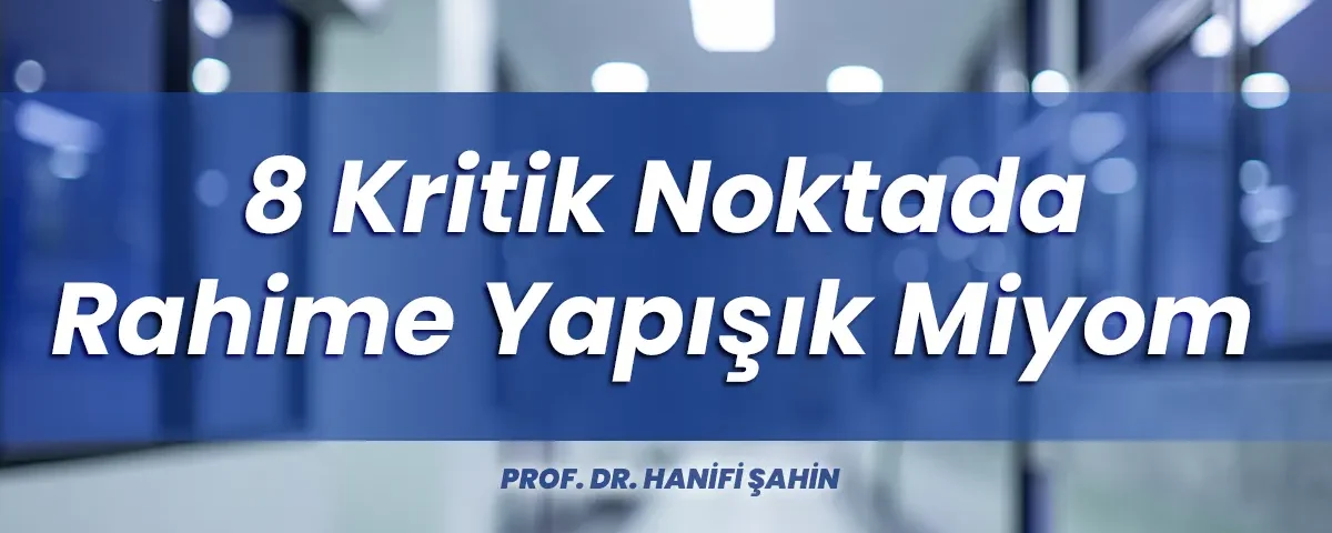 8 Kritik Noktada Rahime Yapışık Miyom