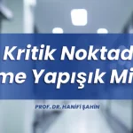 8 Kritik Noktada Rahime Yapışık Miyom