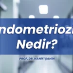 Endometriozis Nedir