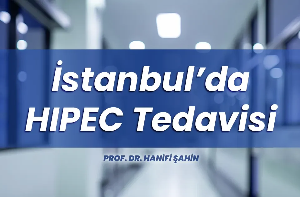 İstanbulda HIPEC Tedavisi