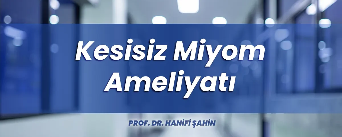 Kesisiz Miyom Ameliyatı