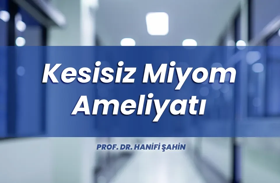 Kesisiz Miyom Ameliyatı