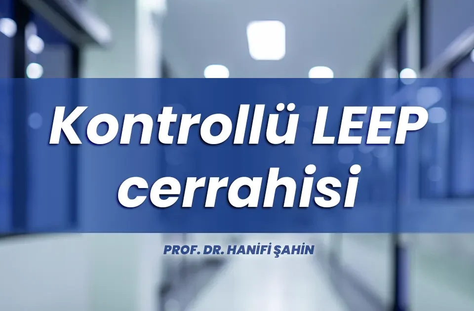 Kontrollü LEEP cerrahisi
