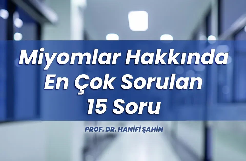 Miyomlar Hakkında En Çok Sorulan