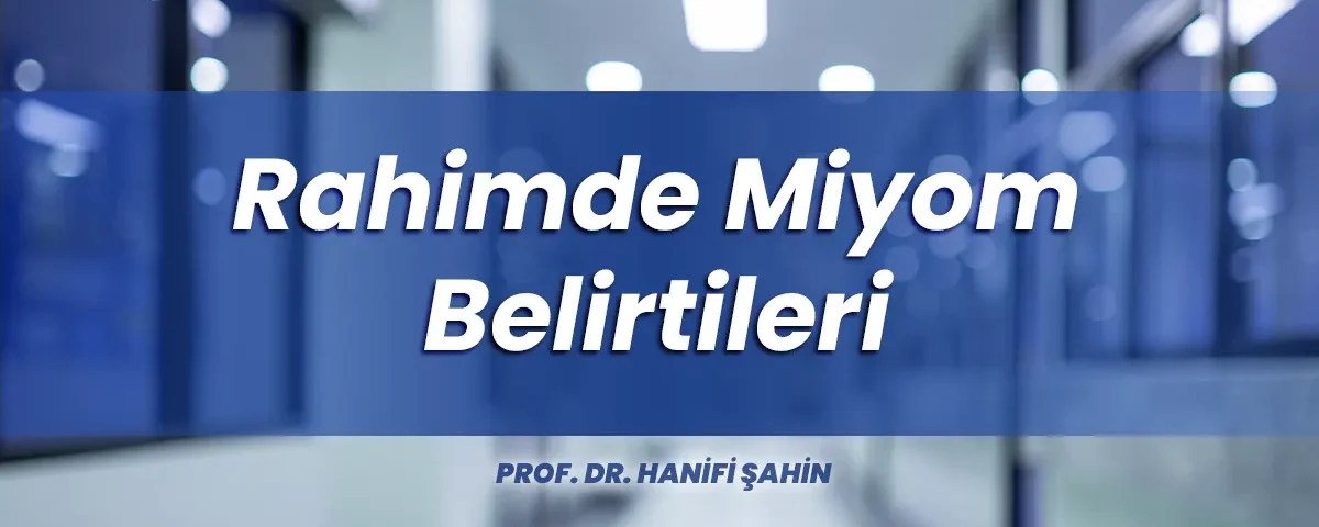 Rahimde Miyom Belirtileri
