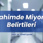 Rahimde Miyom Belirtileri