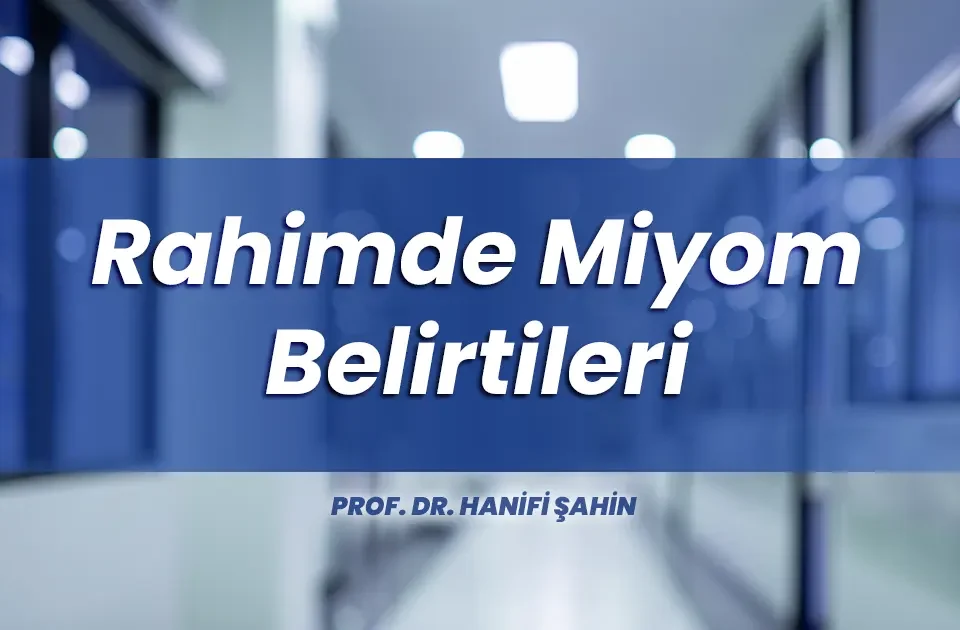 Rahimde Miyom Belirtileri