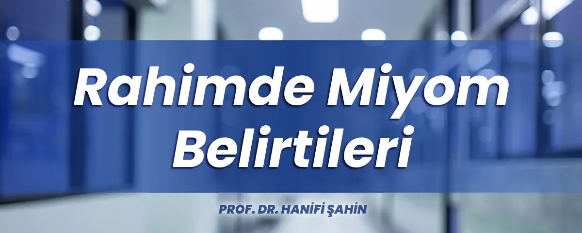 Rahimde Miyom Belirtileri