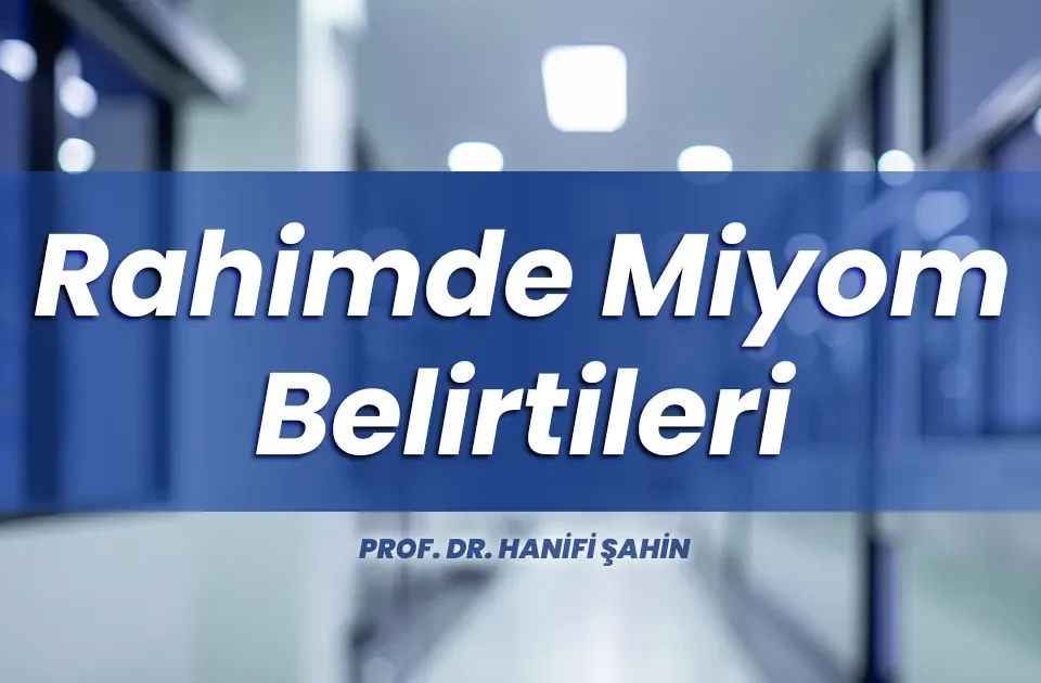 Rahimde Miyom Belirtileri