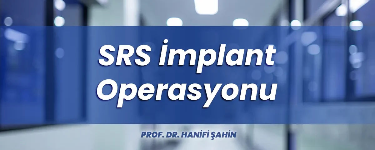 SRS İmplant Operasyonu