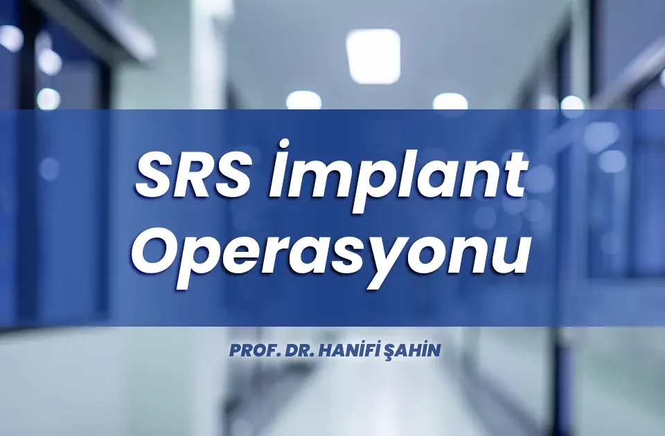 SRS İmplant Operasyonu