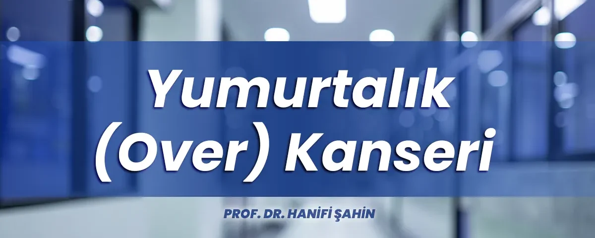 Yumurtalık (Over) Kanseri